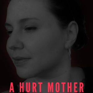 A Hurt Mother